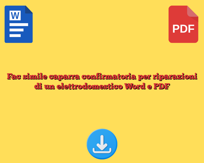 Fac simile caparra confirmatoria per riparazioni di un elettrodomestico Word e PDF