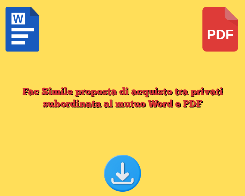 Fac Simile proposta di acquisto tra privati subordinata al mutuo Word e PDF