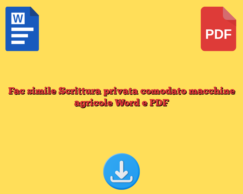 Fac simile Scrittura privata comodato macchine agricole Word e PDF