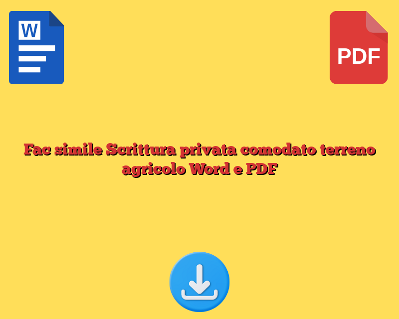 Fac simile Scrittura privata comodato terreno agricolo Word e PDF