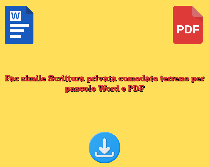 Fac simile Scrittura privata comodato terreno per pascolo Word e PDF