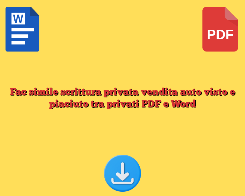 Fac simile scrittura privata vendita auto visto e piaciuto tra privati PDF e Word