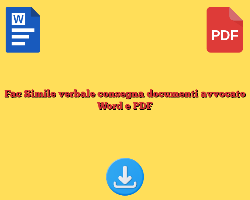 Fac Simile verbale consegna documenti avvocato​ Word e PDF