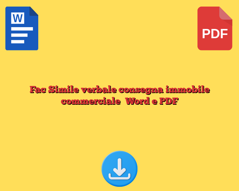 Fac Simile verbale consegna immobile commerciale​ Word e PDF