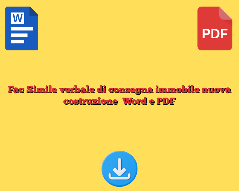 Fac Simile verbale di consegna immobile nuova costruzione Word e PDF