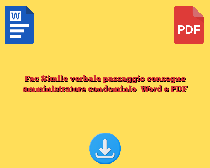 Fac Simile verbale passaggio consegne amministratore condominio​ Word e PDF