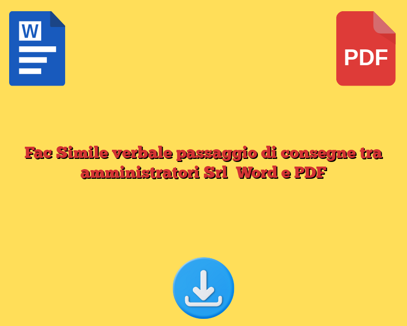 Fac Simile verbale passaggio di consegne tra amministratori Srl Word e PDF