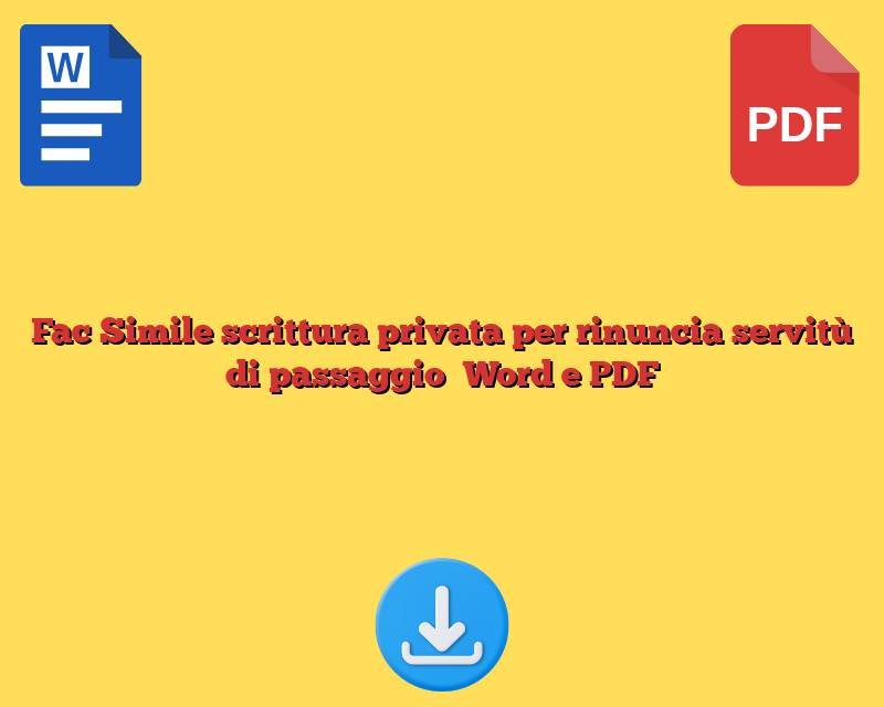 Fac Simile scrittura privata per rinuncia servitù di passaggio Word e PDF