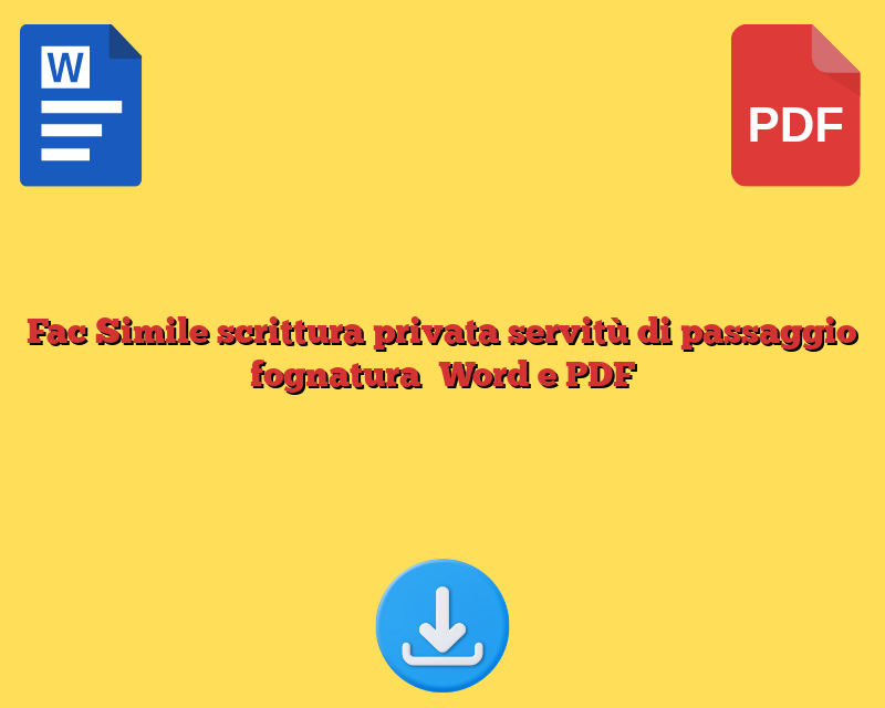 Fac Simile scrittura privata servitù di passaggio fognatura​ Word e PDF