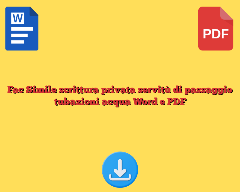 Fac Simile scrittura privata servitù di passaggio tubazioni acqua Word e PDF