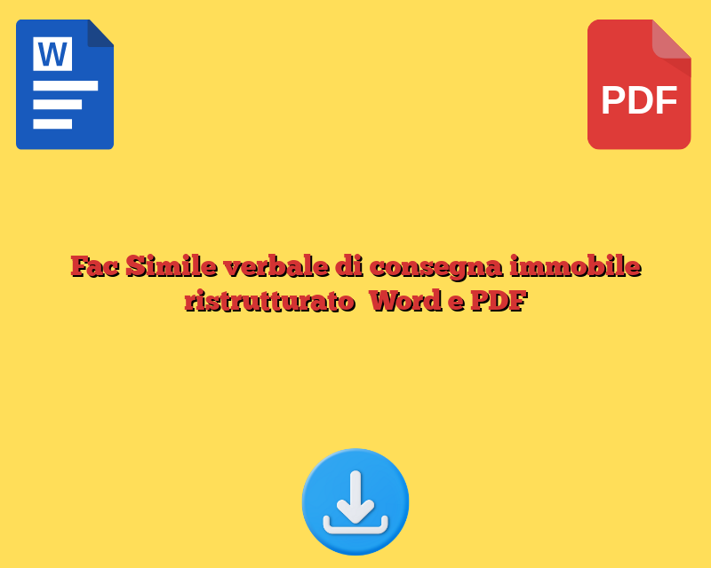 Fac Simile verbale di consegna immobile ristrutturato​ Word e PDF