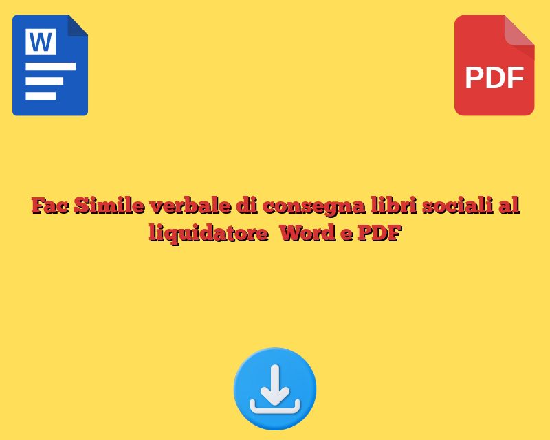 Fac Simile verbale di consegna libri sociali al liquidatore​ Word e PDF