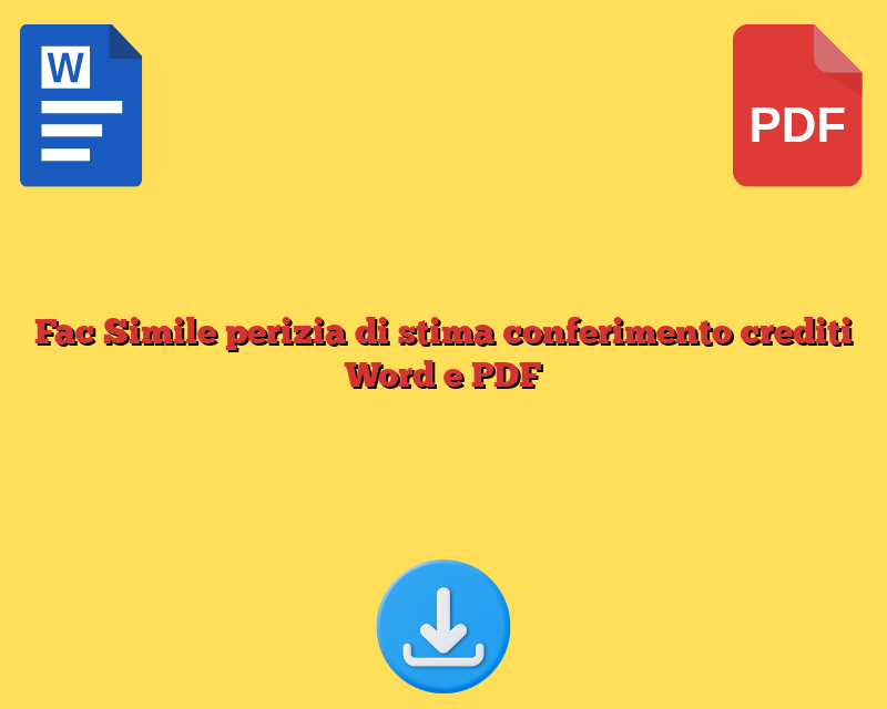 Fac Simile perizia di stima conferimento crediti​ Word e PDF