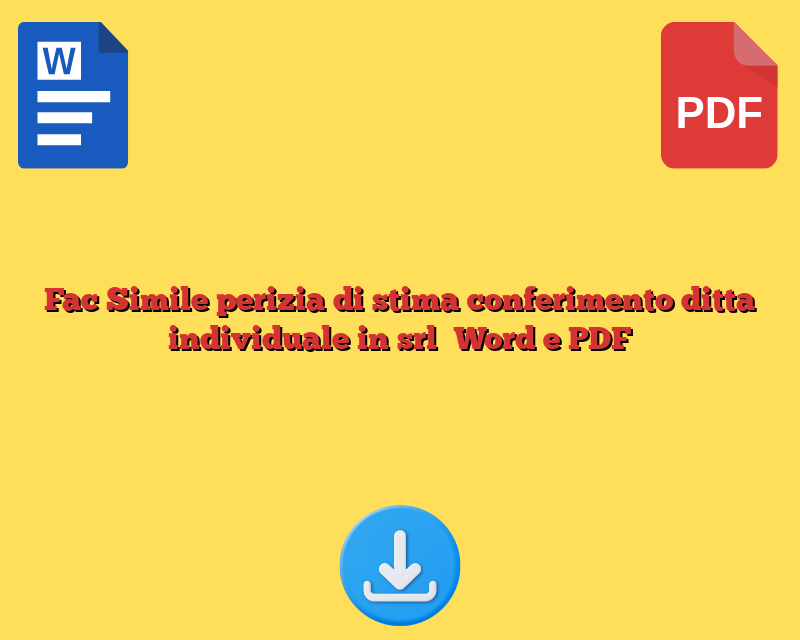 Fac Simile perizia di stima conferimento ditta individuale in srl​ Word e PDF