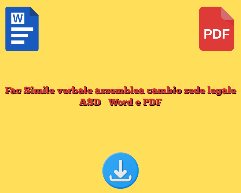 Fac Simile verbale assemblea cambio sede legale ASD​​ Word e PDF