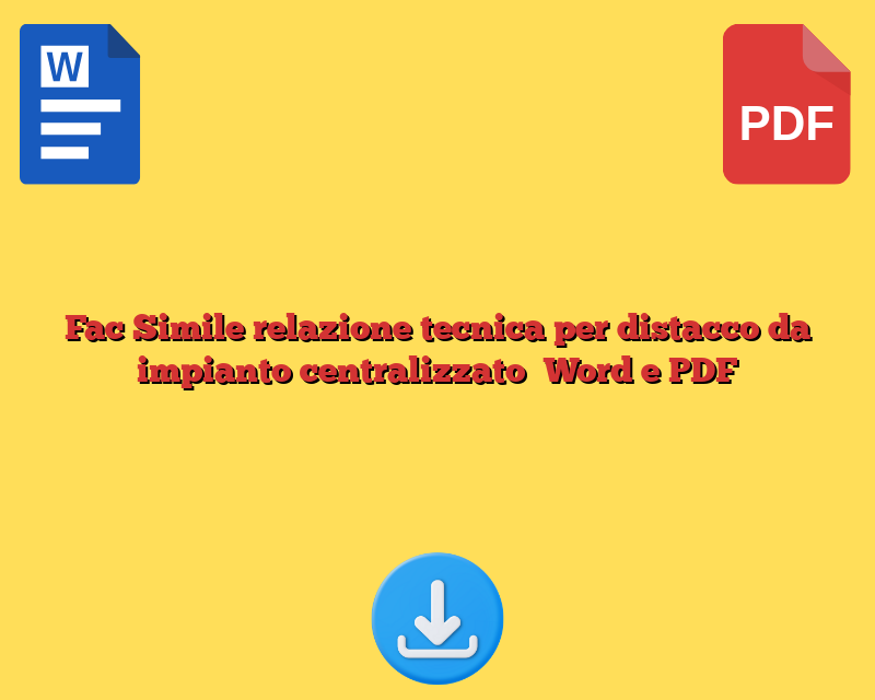 Fac Simile relazione tecnica per distacco da impianto centralizzato​ Word e PDF